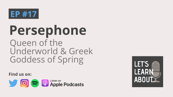 Persephone: Queen of the Underworld & Greek Goddess of Spring (#17)