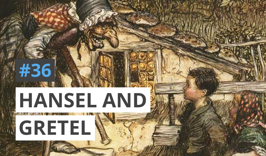 Hansel and Gretel: the True Story That Inspired the Grimm Tale (#36)