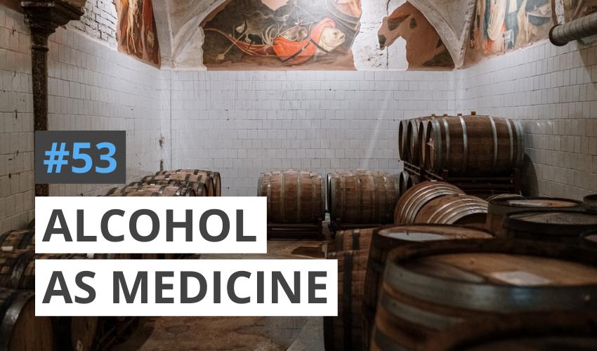 Alcohol as Medicine: Traditional Medicinal Purposes of Alcohol Throughout History (#53)
