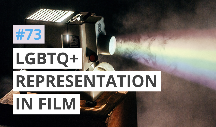 LGBTQ+ Representation in Film – Pride Month #4 (#73)
