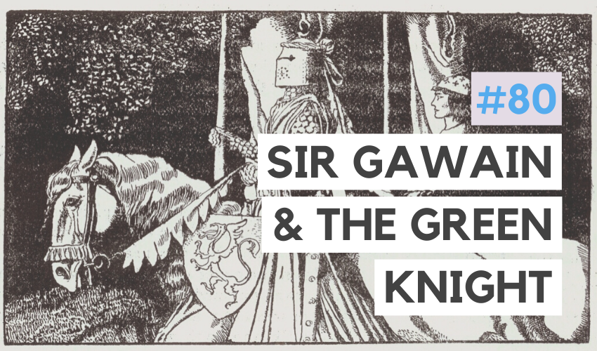 Arthurian Legend: Sir Gawain and the Green Knight (#80)