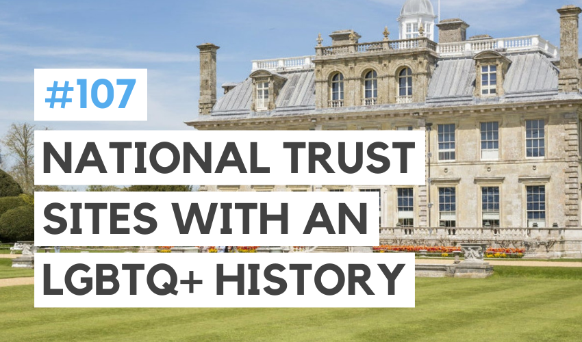 7 National Trust Properties That Have an LGBTQ+ History (#107)