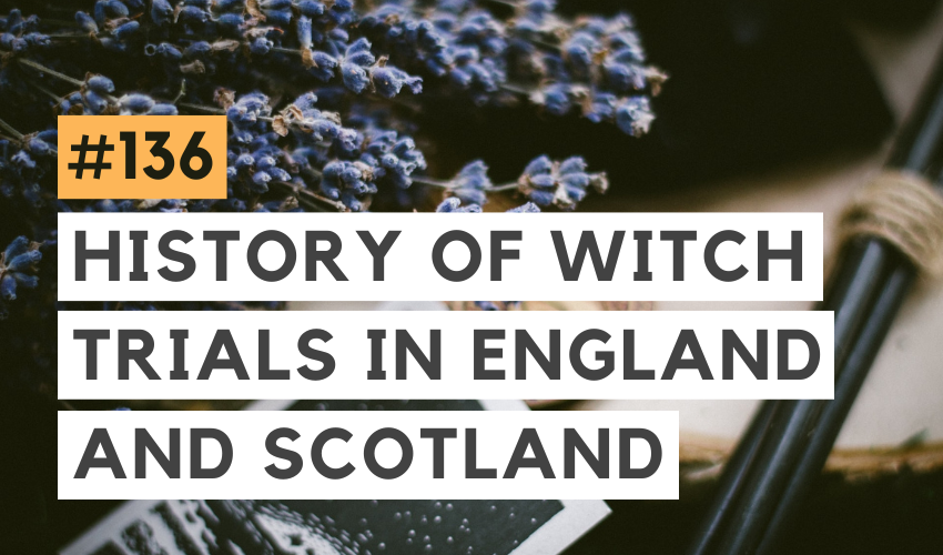 The Bloody History of Witch Trials in England and Scotland (Spooky Month 2022) (#136)